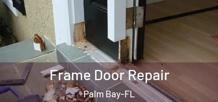  Frame Door Repair Palm Bay-FL
