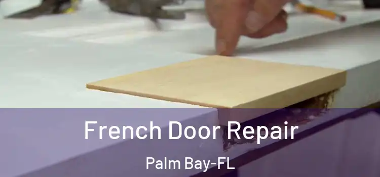  French Door Repair Palm Bay-FL