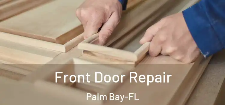  Front Door Repair Palm Bay-FL