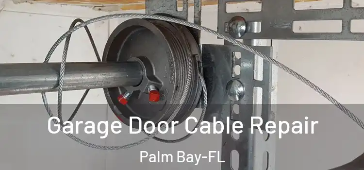  Garage Door Cable Repair Palm Bay-FL