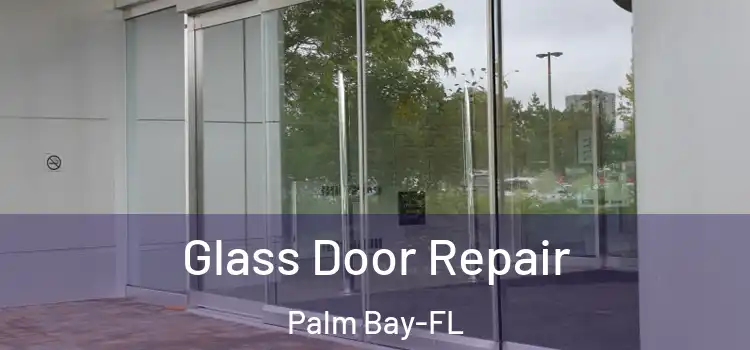  Glass Door Repair Palm Bay-FL