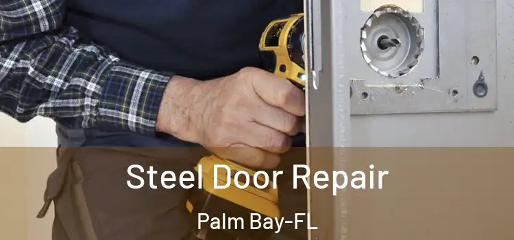  Steel Door Repair Palm Bay-FL