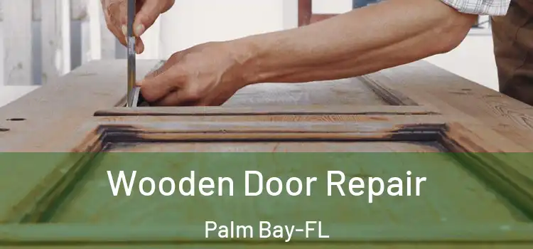  Wooden Door Repair Palm Bay-FL